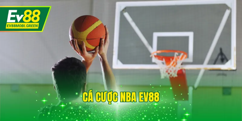 Cá Cược NBA EV88 - Loại Hình Giải Trí Vô Cùng Mới Lạ 