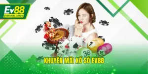 Khuyến Mãi Xổ Số EV88 Và Những Sự Kiện Hot Nhất 2025