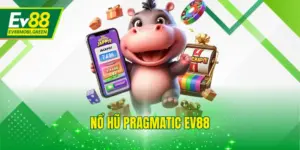Nổ Hũ Pragmatic EV88 An Toàn, Thưởng Lớn Với RTP Cao 98%