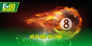 Xổ Số Siêu Tốc EV88 - Loại Hình Đổi Thưởng Hấp Dẫn 2025